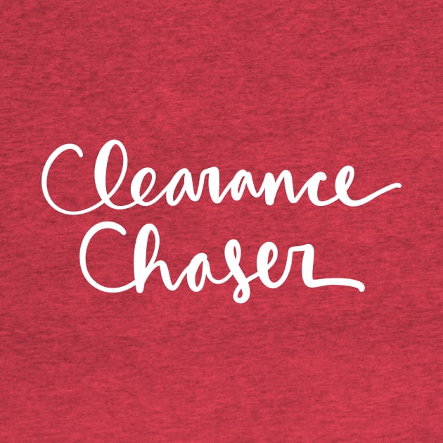 Clearance Chaser: Discount Smart Savvy Shopper by Tessa McSorley